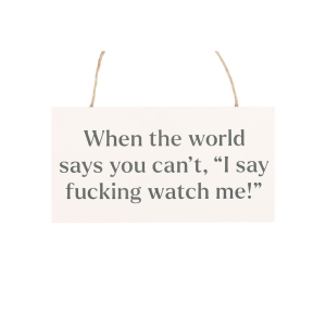 F*cking Watch Me! Sweary Hanging Sign - Image 4